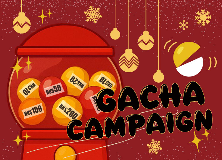 Test Your Luck! Exclusive Gacha Event Upon Qualifying Purchase.